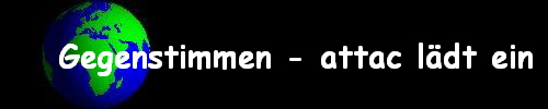 Gegenstimmen - attac l�dt ein